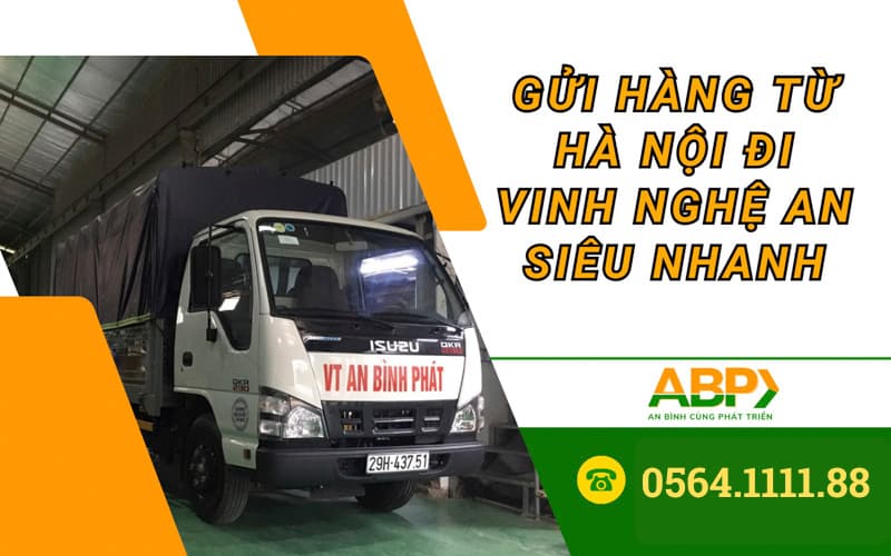 Gửi hàng từ Hà Nội đi Nghệ An (Vinh) – Lịch xe & điểm nhận-trả trong 12H – An Bình Phát